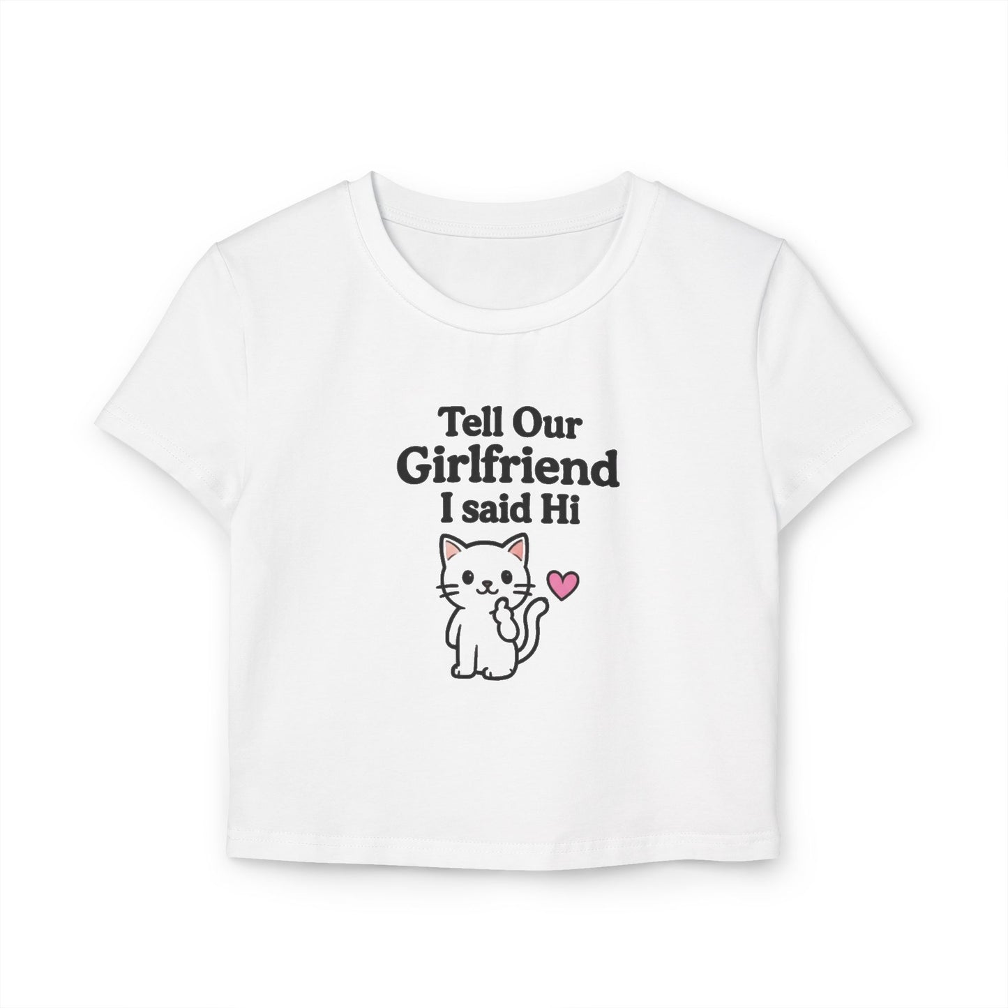 Tell Our Girlfriend I Said Hi - Women's Baby Tee