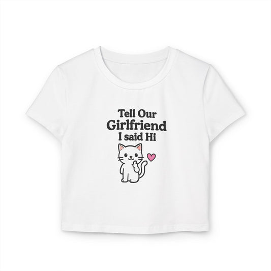 Tell Our Girlfriend I Said Hi - Women's Baby Tee