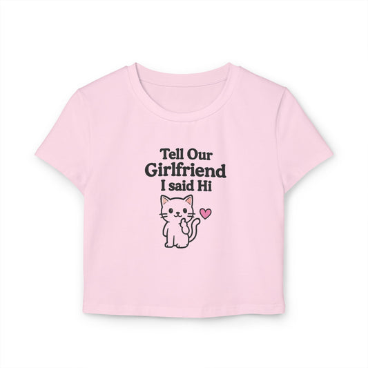 Tell Our Girlfriend I Said Hi - Women's Baby Tee